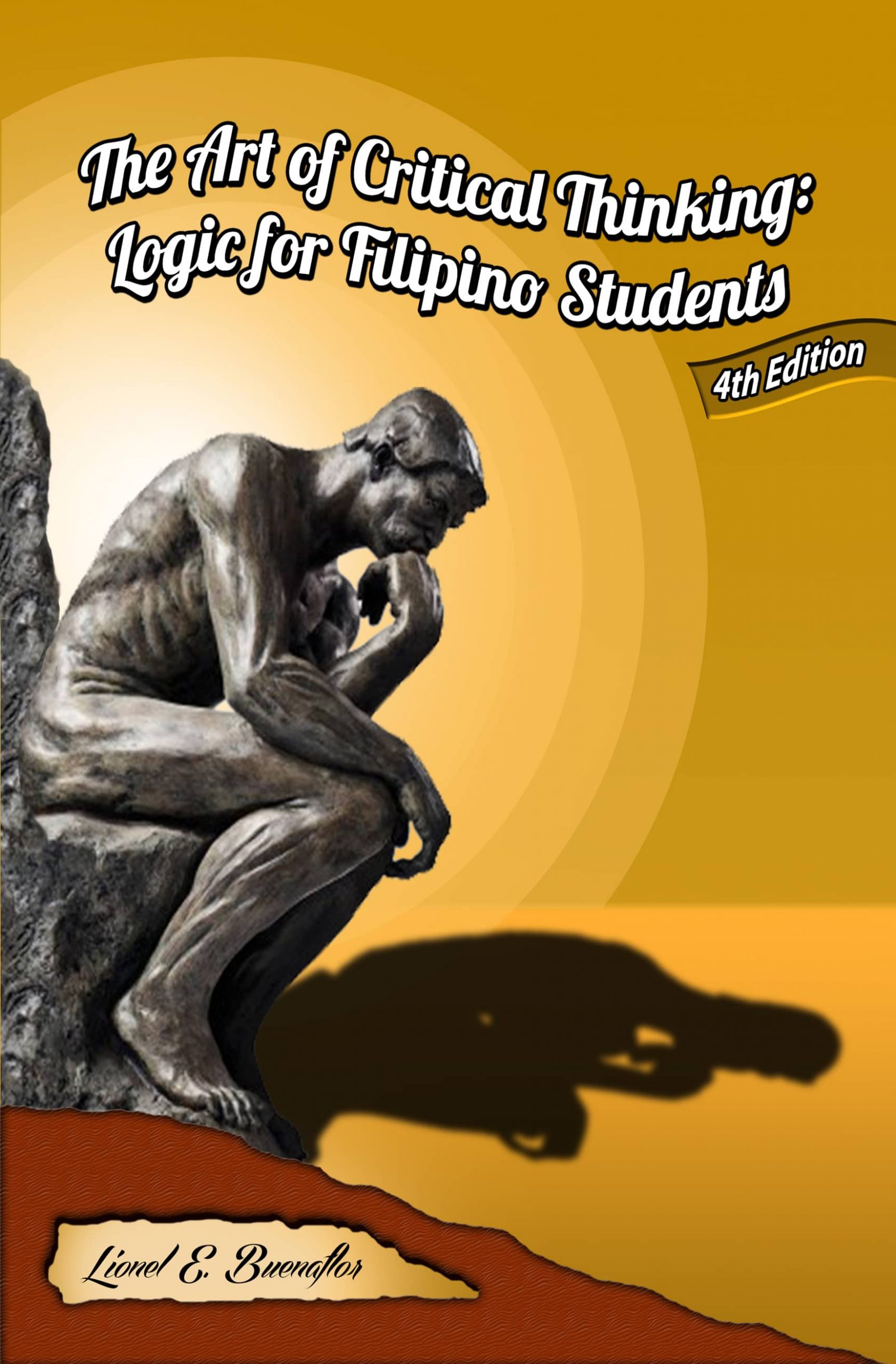 The Art of Critical Thinking: Logic for Filipino Students (Fourth 